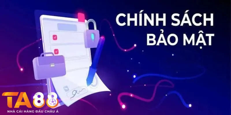 Ta88 thực hiện chính sách bảo mật như thế nào?