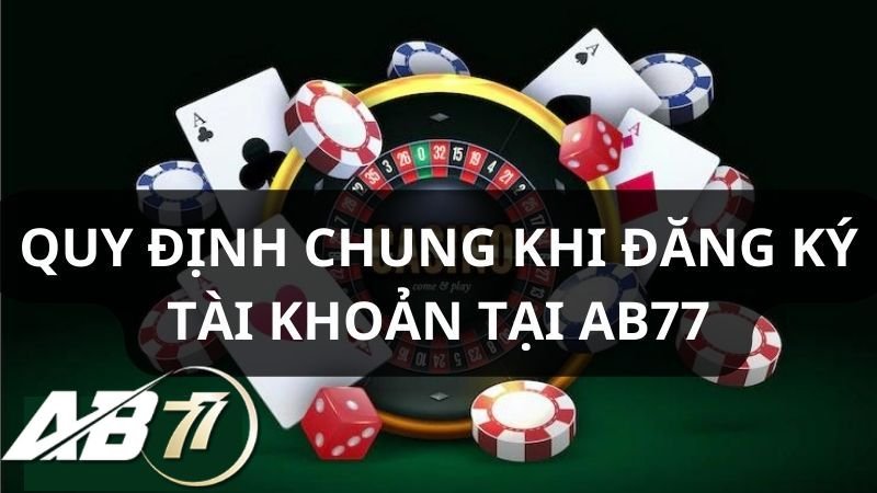 Điều kiện cần thiết cho người chơchơi khi đăng ký AB77